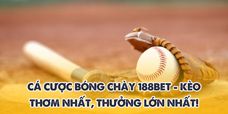 Cá Cược Bóng Chày 188BET - Kèo Thơm Nhất, Thưởng Lớn Nhất! 1 cá cược bóng chày