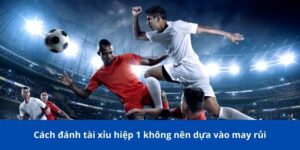 cach danh tai xiu hiep 1 4