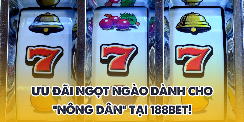 Nổ Hũ Trái Cây – Jackpot Ngọt Ngào Nhận Hũ Lớn Tại 188BET 4 Vô vàn chương trình khuyến mãi 188BET