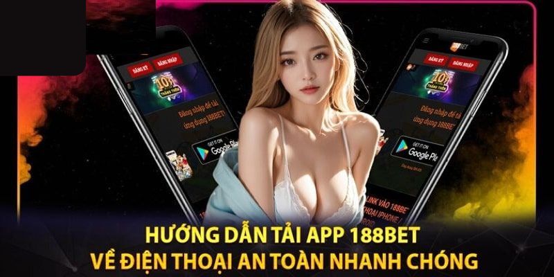 Tải App 188BET - Hướng Dẫn Tải Cho Hệ Điều Hành iOS, Android 1 tai app 188bet